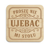 naturalne drewno \ Proszę nie ujebać mi stołu