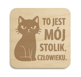 Drewniana podkładka pod kubek Kot kotek „To jest mój stolik” Prezent GRAWER