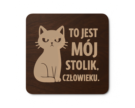 Drewniana podkładka pod kubek Kot kotek „To jest mój stolik” Prezent GRAWER
