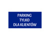200x100mm \ niebieski \ PARKING TYLKO DLA KLIENTÓW